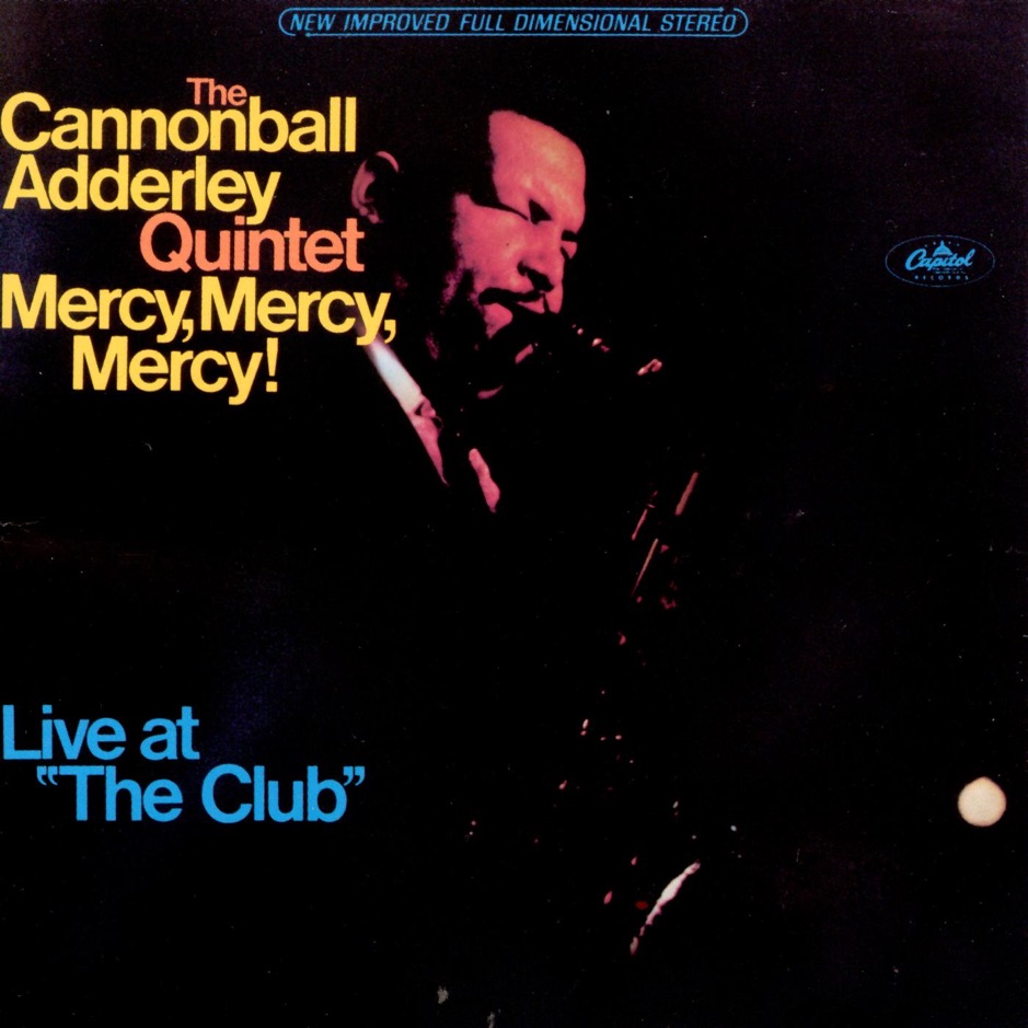 Cannonball Adderley - Mercy, Mercy, Mercy! (Live at the Club)